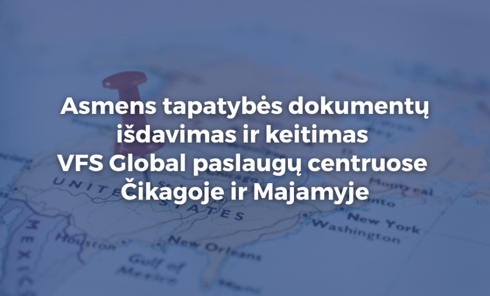 Asmens tapatybės dokumentų išdavimas ir keitimas VFS Global paslaugų centruose Čikagoje ir Majamyje
